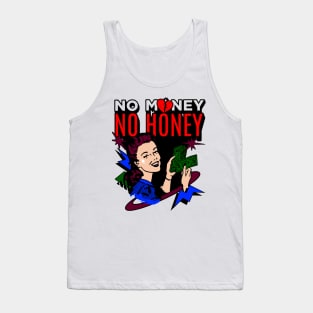 No money, no honey Tank Top